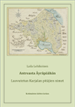 Laila Lehikoinen. От Антреа до Эврепяя (Antreasta Äyräpäähän) (О происхождении названий волостей Карельского перешейка), 2018. Фрагменты из книги. Перевод Ольшевского О. Г.